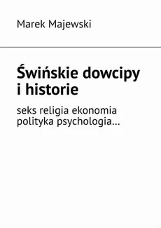 Świńskie dowcipy i historie - Marek Majewski