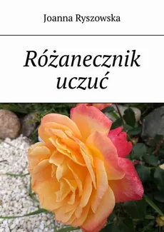 Różanecznik uczuć - Joanna Ryszowska