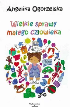 Wielkie sprawy małego człowieka - Angelika Ogorzelska