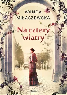Na cztery wiatry - Miłaszewska Wanda