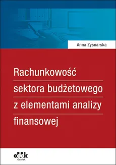 Rachunkowość sektora budżetowego z elementami analizy finansowej - Outlet - Anna Zysnarska