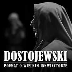 Poemat o wielkim inkwizytorze - Fiodor Dostojewski