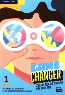 Game Changer 1 Student's Book and Workbook with Digital Pack - Viviane Kirmeliene, Paulo Machado, Denise Santos, Liz Walter, Kate Woodford