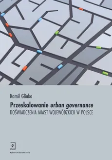 Przeskalowanie urban governance - Kamil Glinka