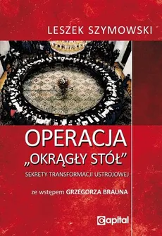 Operacja Okrągły Stół - Outlet - Leszek Szymowski