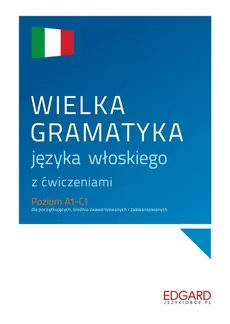 Wielka gramatyka języka włoskiego z ćwiczeniami - Outlet - Aleksandra Janczarska, Anna Wieczorek