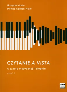 Czytanie a vista w szkole muzycznej II stopnia część II - Monika Gardoń-Preinl, Grzegorz Mania