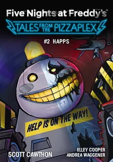 Five Nights at Freddy's: Tales from the Pizzaplex. HAPPS Tom 2 - Scott Cawthon, Elley Cooper, Andrea Waggener