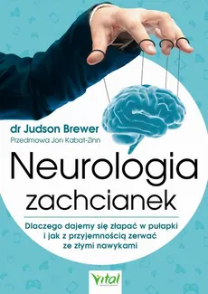 Neurologia zachcianek. - Judson Brewer