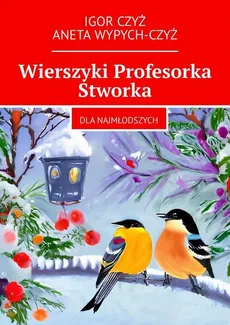 Wierszyki Profesorka Stworka - Igor Czyż, Aneta Wypych-Czyż