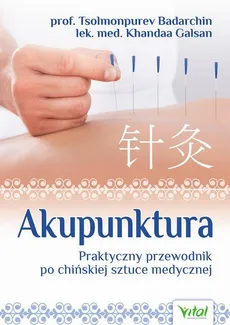 Akupunktura. Praktyczny przewodnik po chińskiej sztuce medycznej - Khandaa Galsan, Tsolmonpurev Badarchin