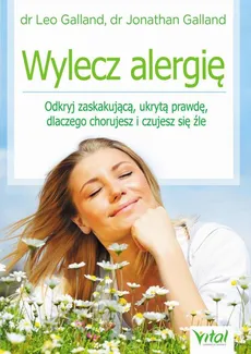Wylecz alergię. - Jonathan Galland, Leo Galland