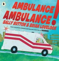Ambulance, Ambulance! - Sally Sutton