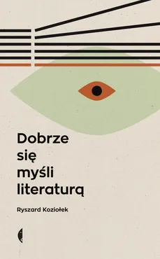 Dobrze się myśli literaturą - Outlet - Ryszard Koziołek
