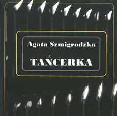 Tańcerka - Agata Szmigrodzka