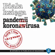 Biała księga pandemii koronawirusa - Dorota Sienkiewicz, Katarzyna Tarnawa-Gwóźdź, Marek Sobolewski, Paweł Basiukiewicz, Piotr Witczak