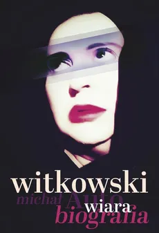 Wiara. Autobiografia - Outlet - Michał Witkowski