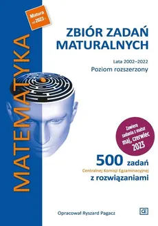 Matematyka Zbiór zadań maturalnych Lata 2002-2022 Poziom rozszerzony