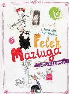 Felek Maziuga i jego bazgroły - Outlet - Agnieszka Myszkowska