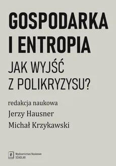 Gospodarka i entropia - Outlet - Jerzy Hausner, Michał Krzykawski