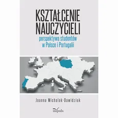Kształcenie nauczycieli – perspektywa studentów w Polsce i Portugalii - Joanna Michalak-Dawidziuk