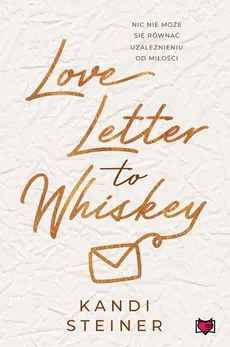 Love Letter to Whiskey - Kandi Steiner