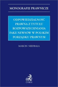 Odpowiedzialność prawna z tytułu rozpowszechniania fake newsów w polskim porządku prawnym - Marcin Niedbała