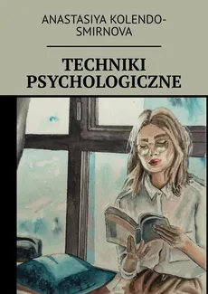 Techniki psychologiczne - Anastasiya Kolendo-Smirnova