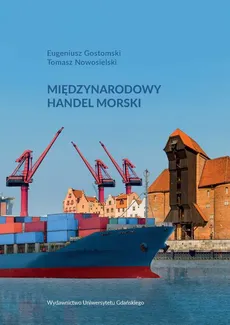 Międzynarodowy handel morski - Eugeniusz Gostomski, Tomasz Nowosielski