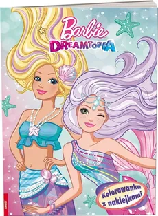 Barbie Dreamtopia Kolorowanka Z Naklejkami