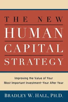 The New Human Capital Strategy - Bradley W. HALL