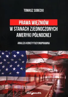 Prawa więźniów w Stanach Zjednocz Ameryki Północnej - Outlet - Tomasz Sobecki