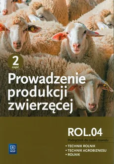 Prowadzenie produkcji zwierzęcej Podręcznik Część 2 Kwalifikacja ROL.04 - Barbara Biesiada-Drzazga, Alina Janocha