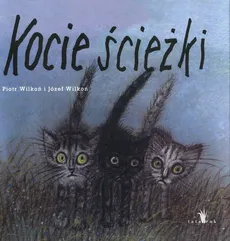 Kocie ścieżki - Józef Wilkoń, Piotr Wilkoń