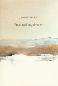Praca nad krajobrazem - Janusz Sepioł