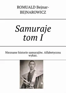 Samuraje. Tom 1 - Romuald Bejnar-Bejnarowicz