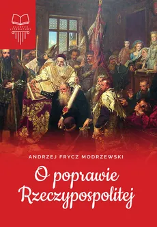 O poprawie Rzeczypospolitej - Frycz Modrzewski Andrzej