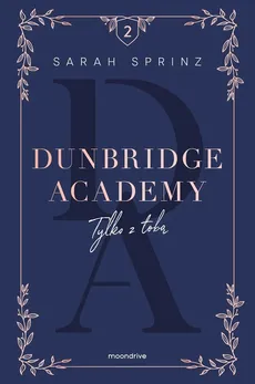 Dunbridge Academy Tylko z tobą - Sarah Sprinz