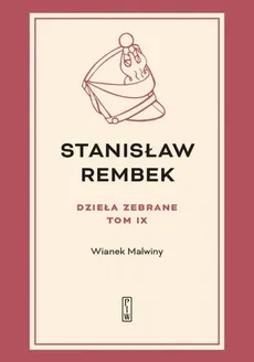 Dzieła zebrane Tom 9 Wianek Malwiny - Stanisław Rembek
