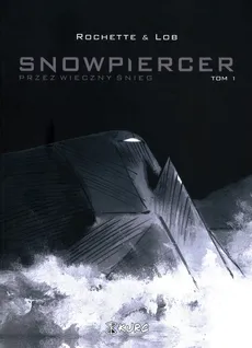 Snowpiercer Przez wieczny śnieg Tom 1 - Outlet - Jacques Lob