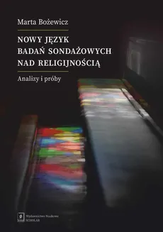 Nowy język badań sondażowych nad religijnością - Magdalena Śmieja, Marta Bożewicz