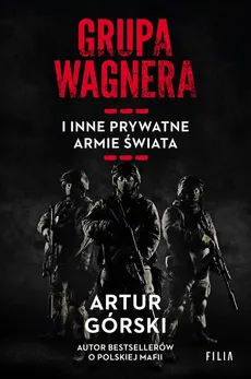 Grupa Wagnera i inne prywatne armie świata - Outlet - Artur Górski