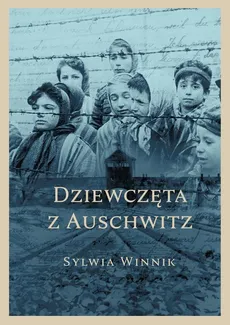 Dziewczęta z Auschwitz - Winnik Sylwia