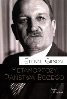 Metamorfozy Państwa Bożego Tom 20 - Outlet - Etienne Gilson
