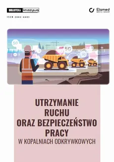 Utrzymanie ruchu oraz bezpieczeństwo pracy w kopalniach odkrywkowych - Maciej Stachowski, Tadeusz Kaczarewski
