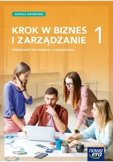 Krok w biznes i zarządzanie 1 Podręcznik - Zbigniew Makieła, Tomasz Rachwał