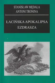 Łacińska apokalipsa Ezdrasza - Stanisław Mędrala, Antoni Tronina