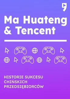 Ma Huateng i Tencent. Biznesowa i życiowa biografia - Leng Hu