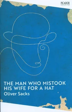 Man Who Mistook His Wife for a Hat - Oliver Sacks