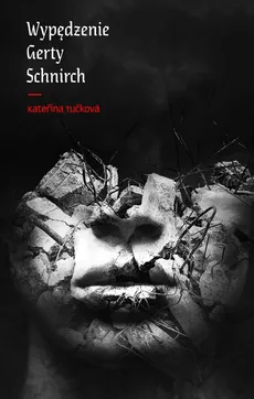 Wypędzenie Gerty Schnirch - Katerina Tuckowa